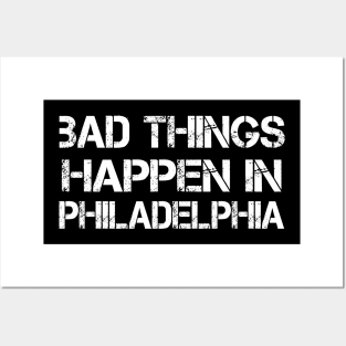 Bad Things Happen In Philadelphia bad things happen bad things trump Posters and Art